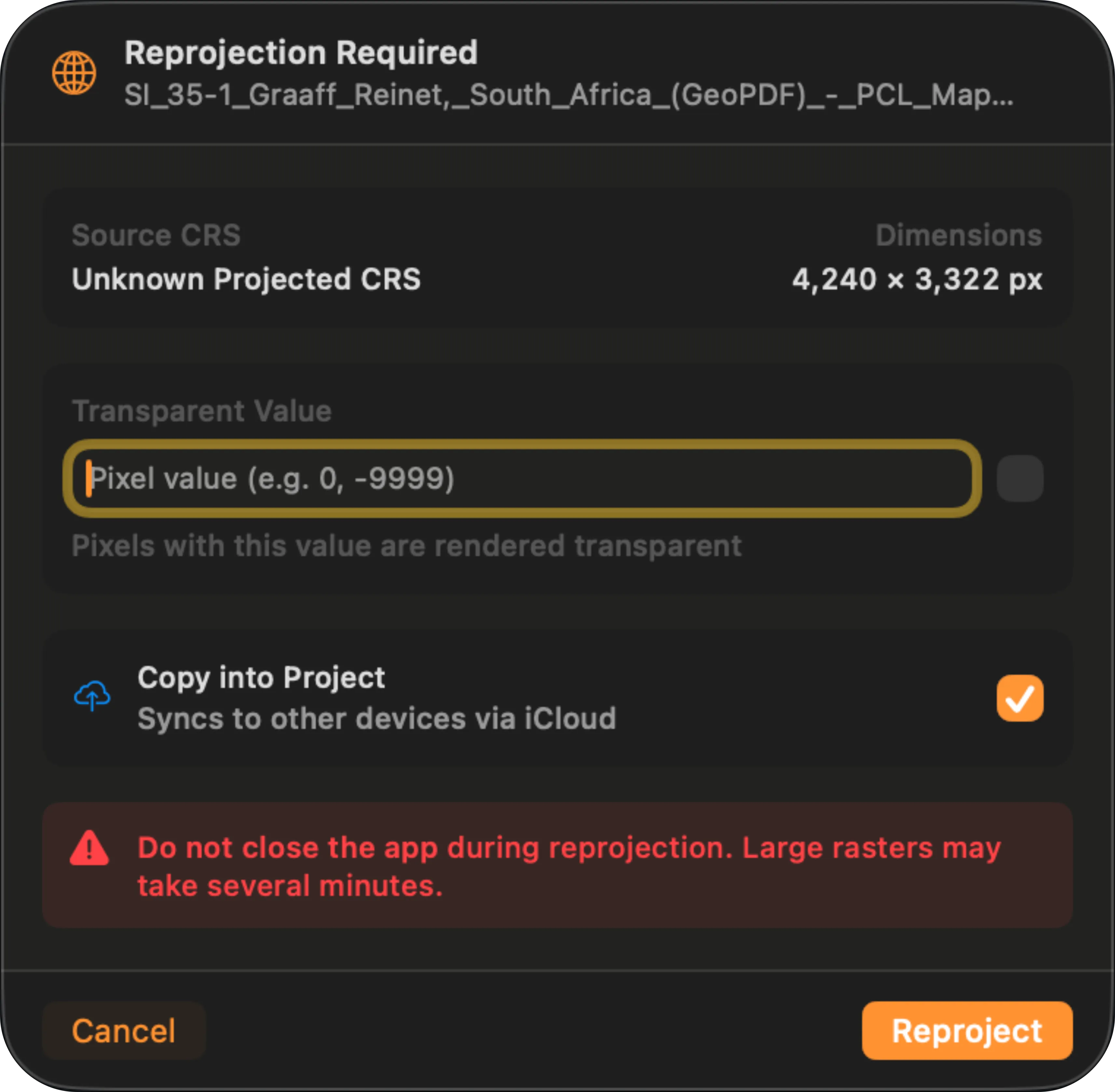 The Reprojection Required sheet on Mac: Source CRS reading Unknown Projected CRS, Dimensions, the Transparent Value field, Copy into Project, a red warning not to close the app, and the Cancel and Reproject buttons